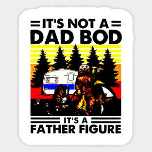 It Is Not A Dad Bod It Is A Father Figure Father Loves Camping And Beer Sticker